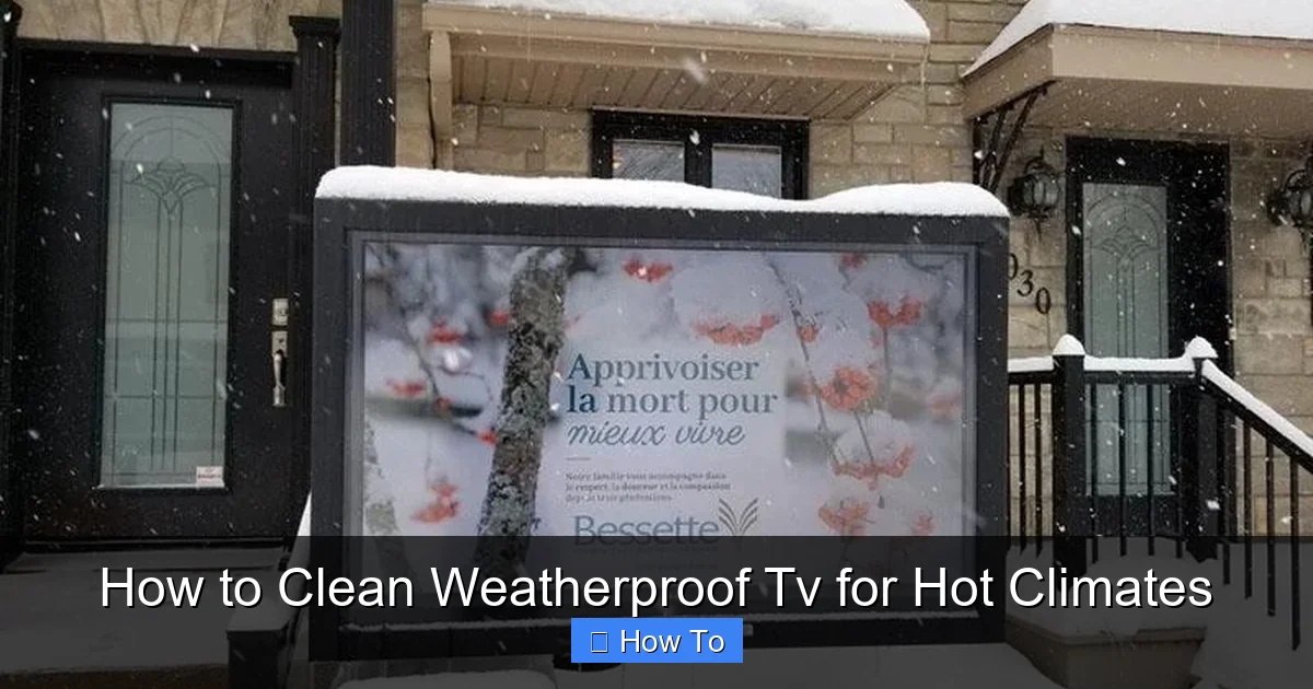 How to Clean Weatherproof Tv for Hot Climates