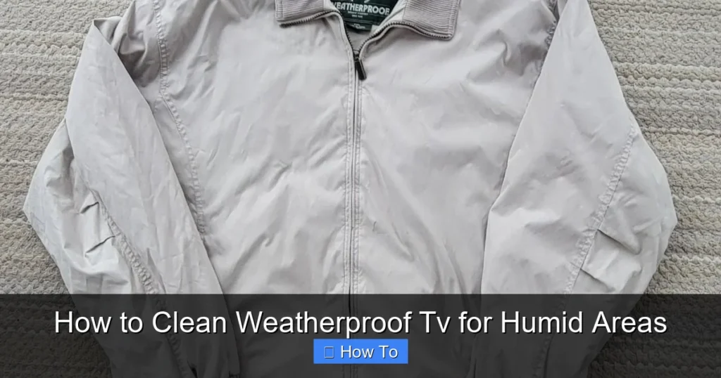 How to Clean Weatherproof Tv for Humid Areas