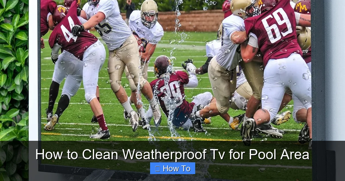 How to Clean Weatherproof Tv for Pool Area