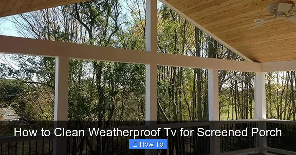 How to Clean Weatherproof Tv for Screened Porch