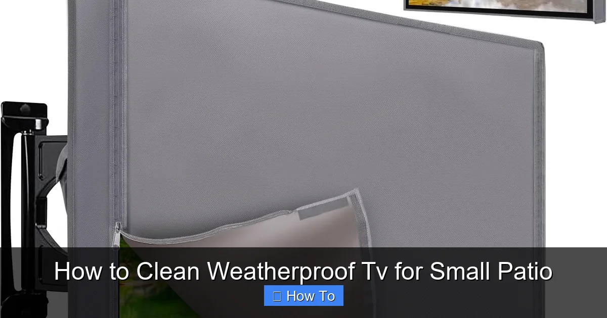 How to Clean Weatherproof Tv for Small Patio