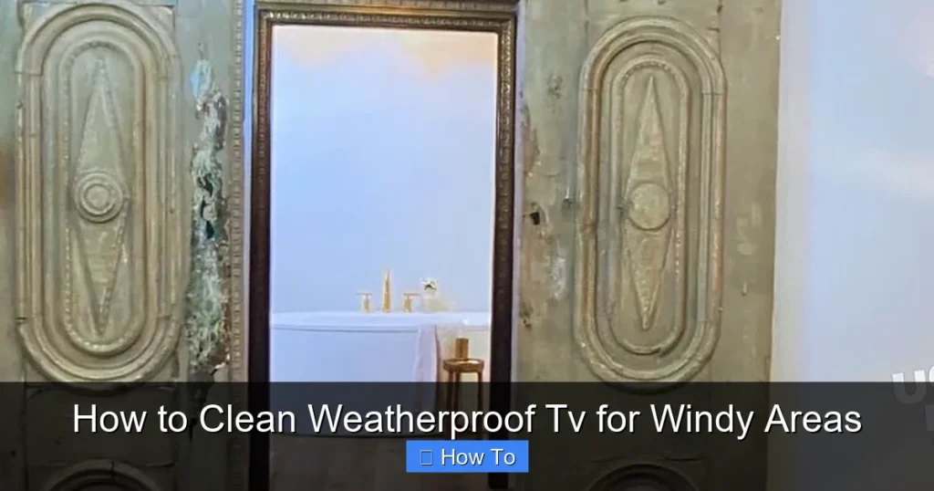 How to Clean Weatherproof Tv for Windy Areas