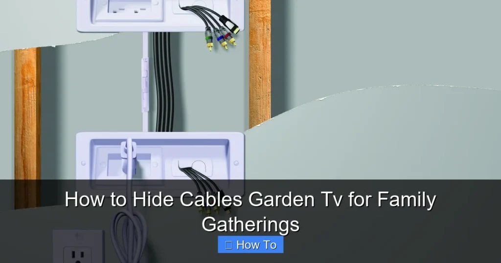 How to Hide Cables Garden Tv for Family Gatherings