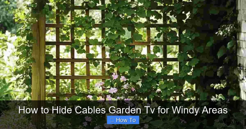 How to Hide Cables Garden Tv for Windy Areas