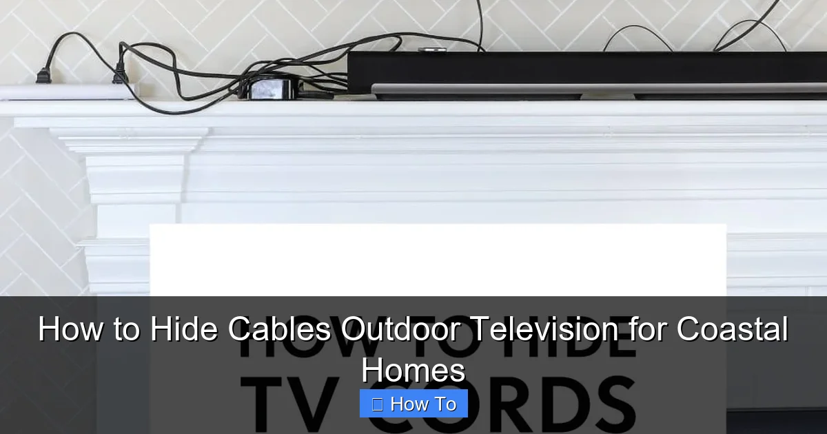 How to Hide Cables Outdoor Television for Coastal Homes