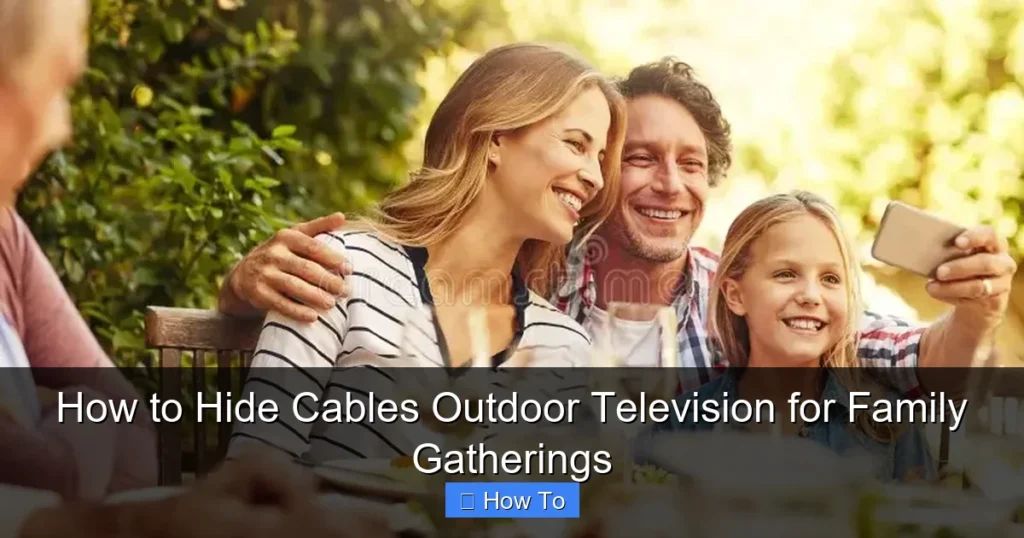 How to Hide Cables Outdoor Television for Family Gatherings