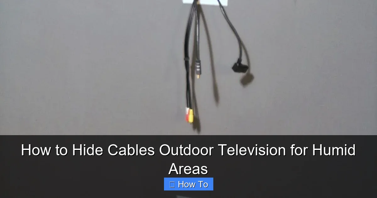 How to Hide Cables Outdoor Television for Humid Areas
