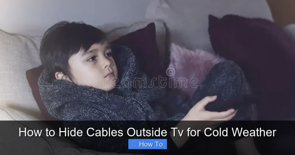 How to Hide Cables Outside Tv for Cold Weather