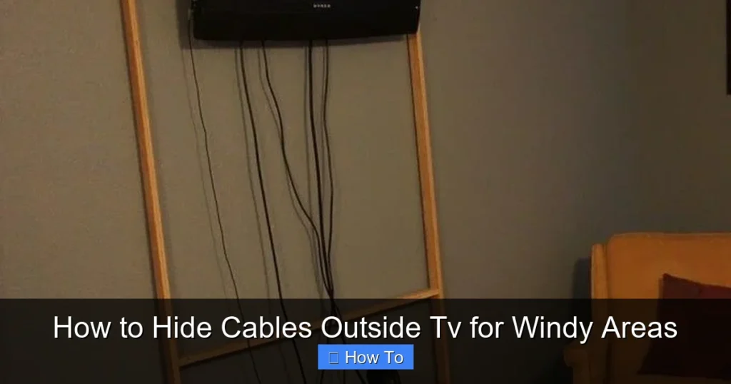 How to Hide Cables Outside Tv for Windy Areas