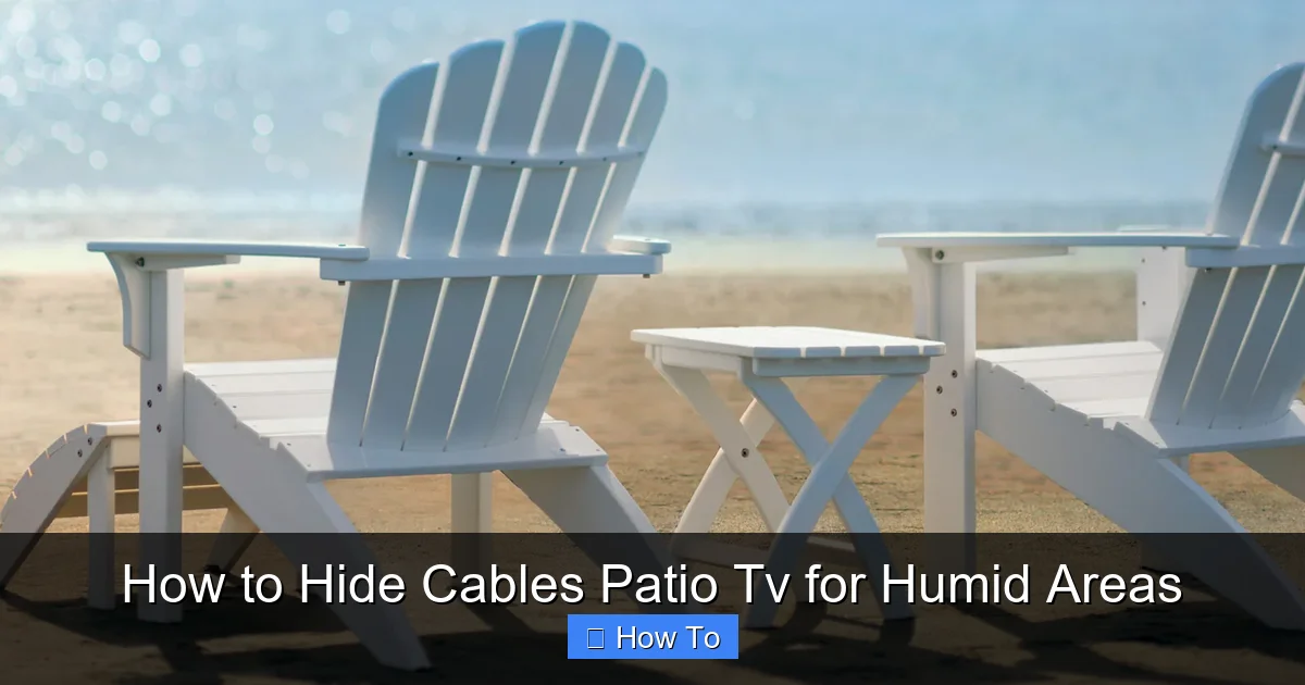 How to Hide Cables Patio Tv for Humid Areas