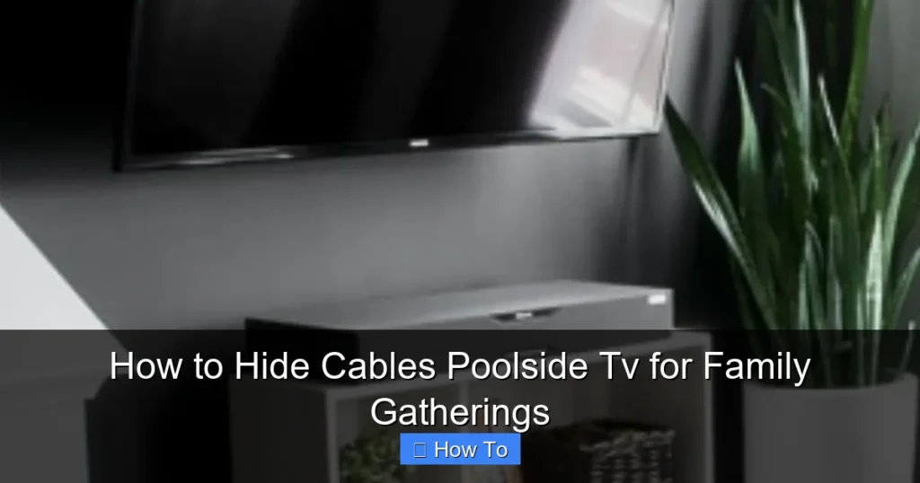 How to Hide Cables Poolside Tv for Family Gatherings