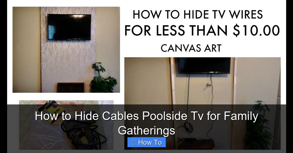How to Hide Cables Poolside Tv for Family Gatherings