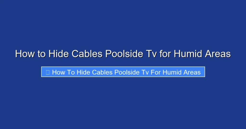 How to Hide Cables Poolside Tv for Humid Areas