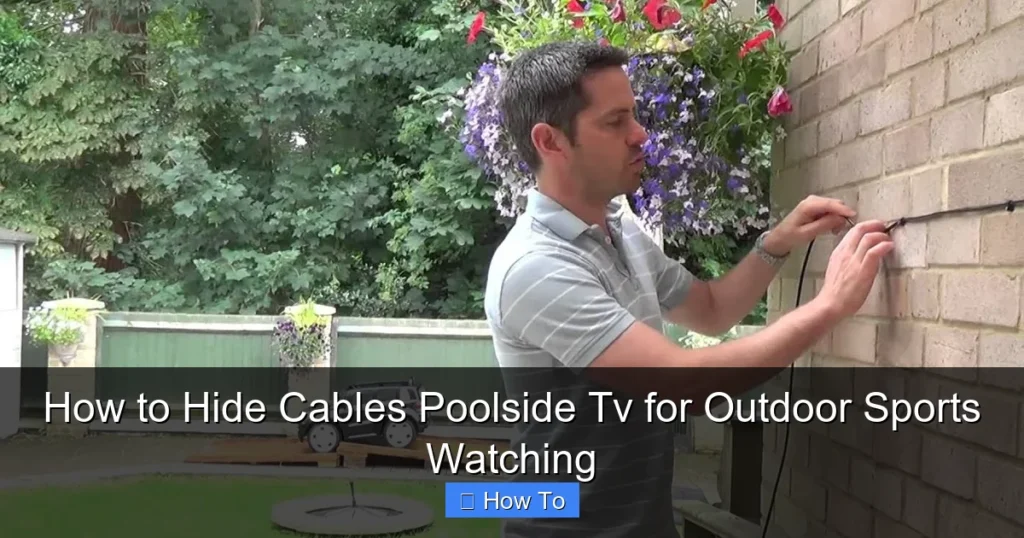 How to Hide Cables Poolside Tv for Outdoor Sports Watching