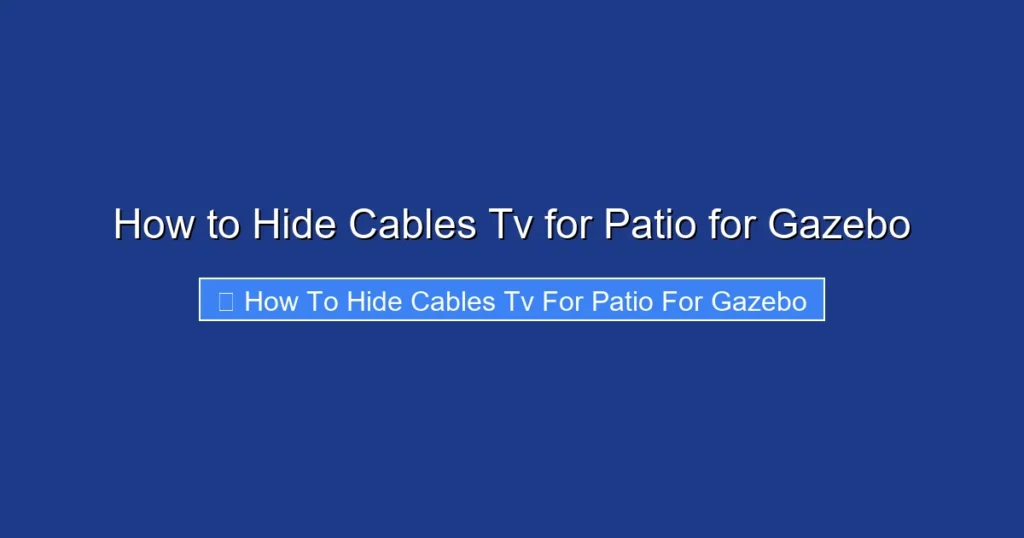 How to Hide Cables Tv for Patio for Gazebo