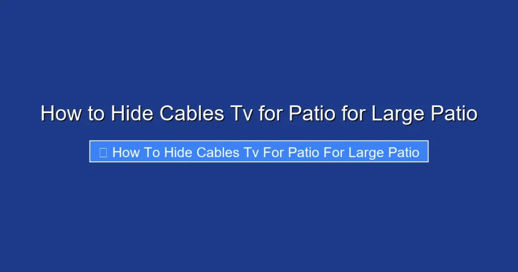 How to Hide Cables Tv for Patio for Large Patio
