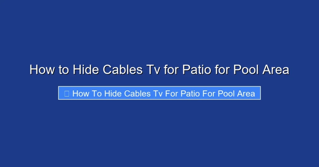 How to Hide Cables Tv for Patio for Pool Area