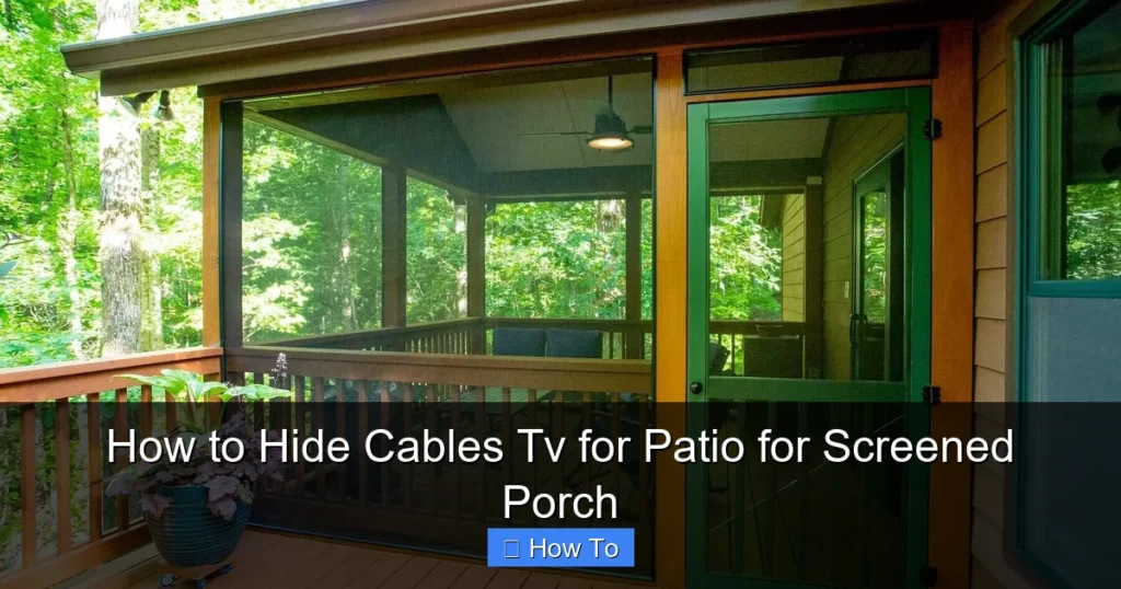 How to Hide Cables Tv for Patio for Screened Porch