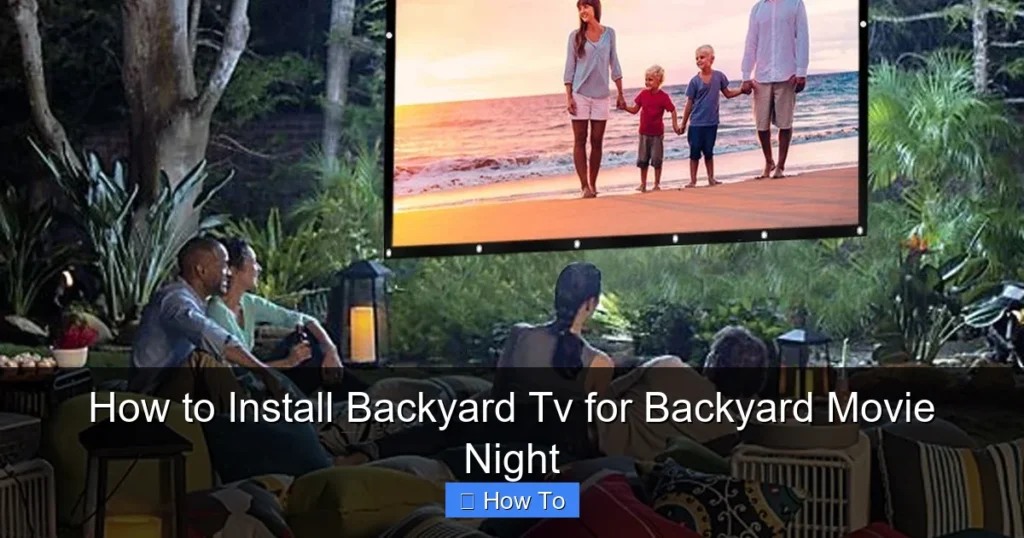 How to Install Backyard Tv for Backyard Movie Night