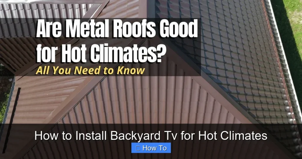 How to Install Backyard Tv for Hot Climates