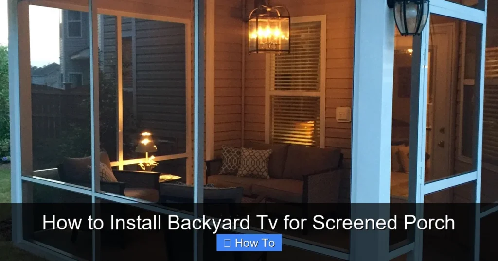 How to Install Backyard Tv for Screened Porch
