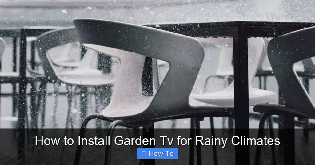 How to Install Garden Tv for Rainy Climates
