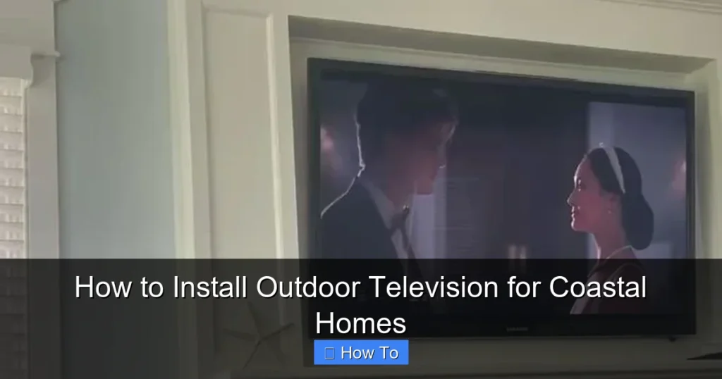 How to Install Outdoor Television for Coastal Homes