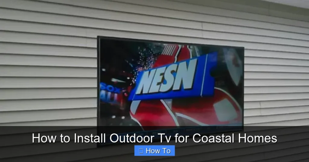 How to Install Outdoor Tv for Coastal Homes