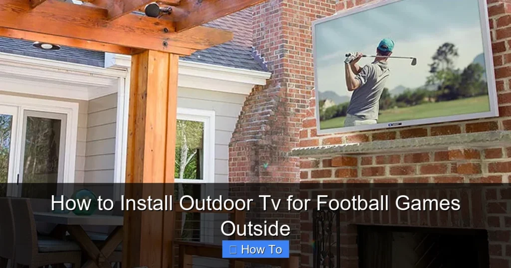 How to Install Outdoor Tv for Football Games Outside