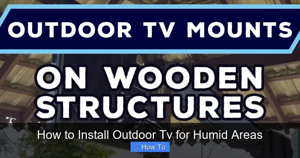 How to Install Outdoor Tv for Humid Areas