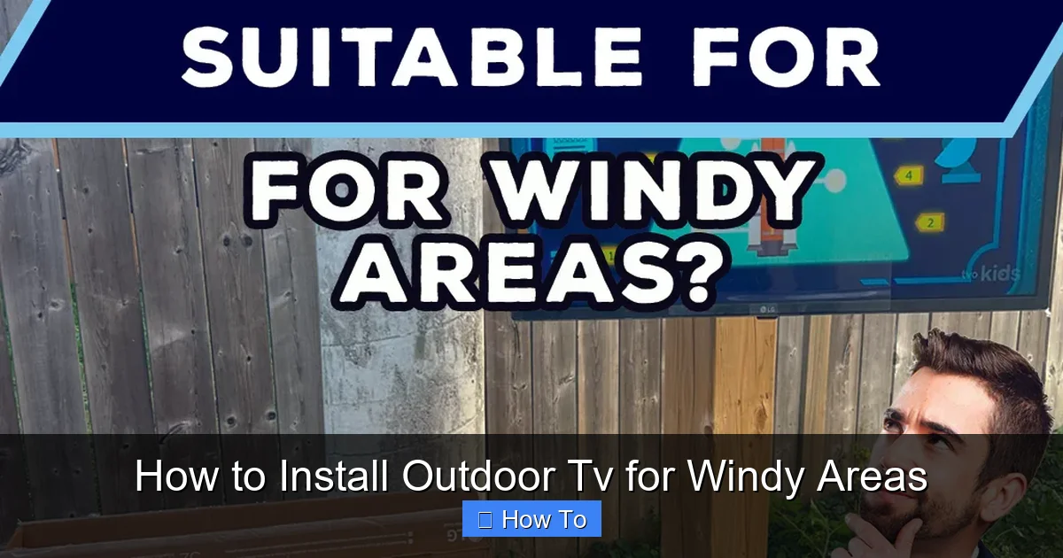 How to Install Outdoor Tv for Windy Areas