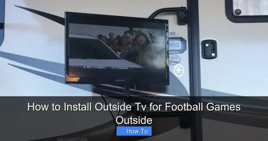 How to Install Outside Tv for Football Games Outside