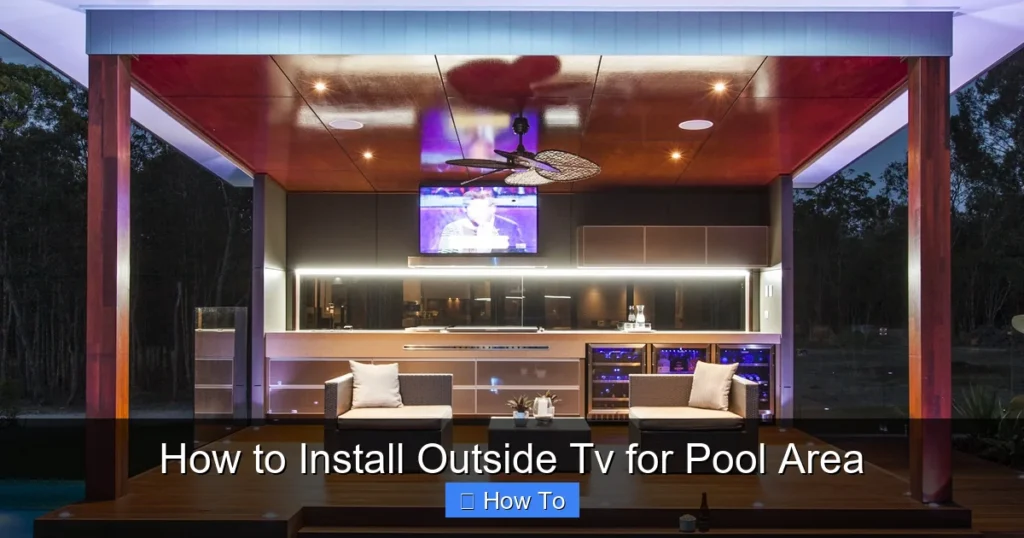 How to Install Outside Tv for Pool Area